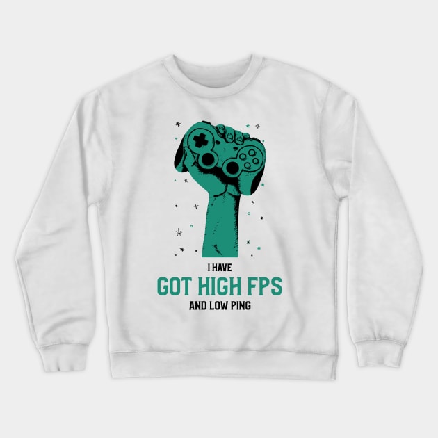 I have got high FPS and low ping Crewneck Sweatshirt by nikovega21